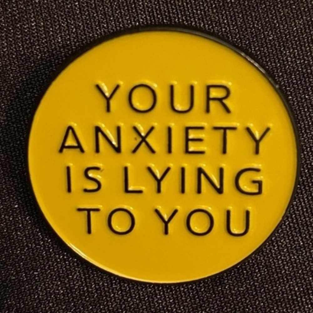 3/$25 Your Anxiety is Lying to You Motivational Pin Mental Health Awareness
